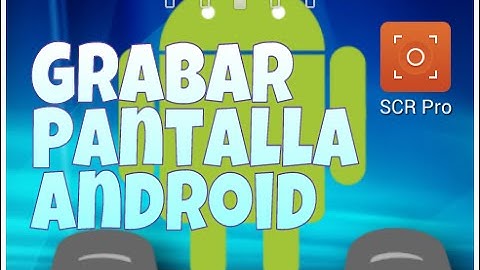 Grabar Pantalla Android Root SCR PRO