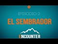 EPISODIO 2   EL SEMBRADOR