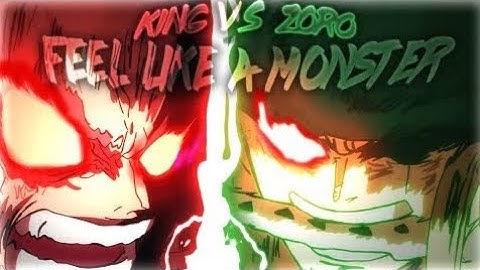 Zoro vs King「AMV」- Feel Like a Monster