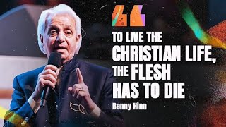 Benny Hinn - Dying to your flesh and living in the Spirit