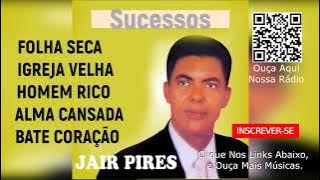 Louvores de Jair Pires, Os Melhores Hinos Antigos Mais Tocados, em Todos os Tempos, Vamos Relembrar.