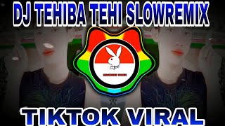 DJ TEHIBA TEHI 🎶😳SLOWREMIX TIKTOK FULLBASS  SOUNDS OLD
