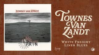 Townes Van Zandt - White Freight Liner Blues (Official Audio)