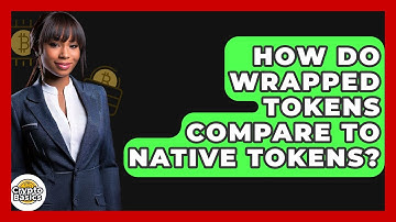 How Do Wrapped Tokens Compare To Native Tokens? - CryptoBasics360.com