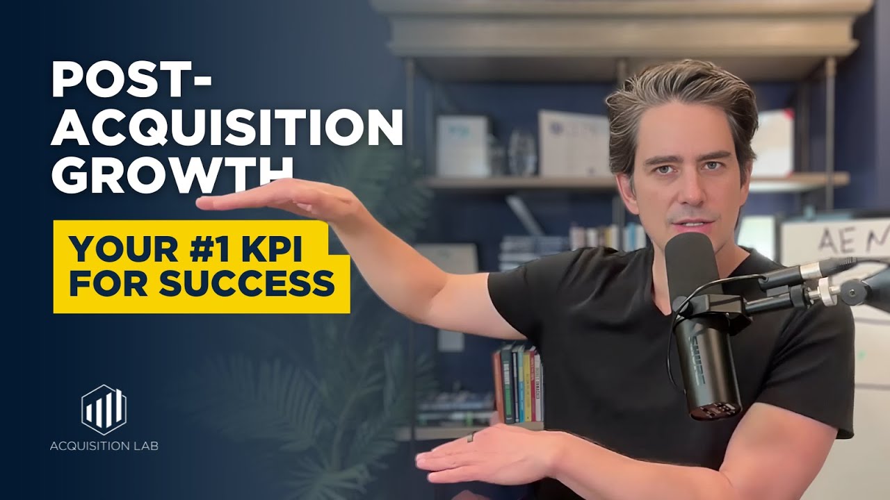 Why Post Acquisition Growth Is Your Most Critical KPI