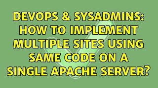 DevOps & SysAdmins: How to implement multiple sites using same code on a single apache server? Profile