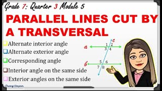PARALLEL LINES CUT BY A TRANSVERSAL|MATH 7 QUARTER3 MODULE 5|CHANG DAYAN