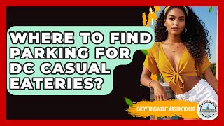 Where To Find Parking For DC Casual Eateries? - Everything About Washington DC
