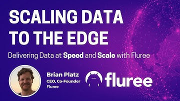 Scaling Data to the Edge | Fluree Webinar Series
