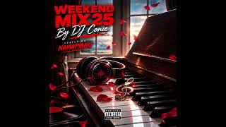 WEEKEND MIX 25 BY DJ CONIE 2026(NAMAPIANO)