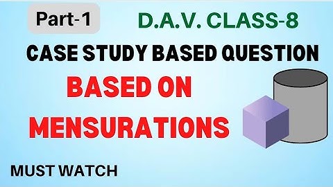 Case Study Based Question based on Mensurations | Class-8 | DAV | Case Study