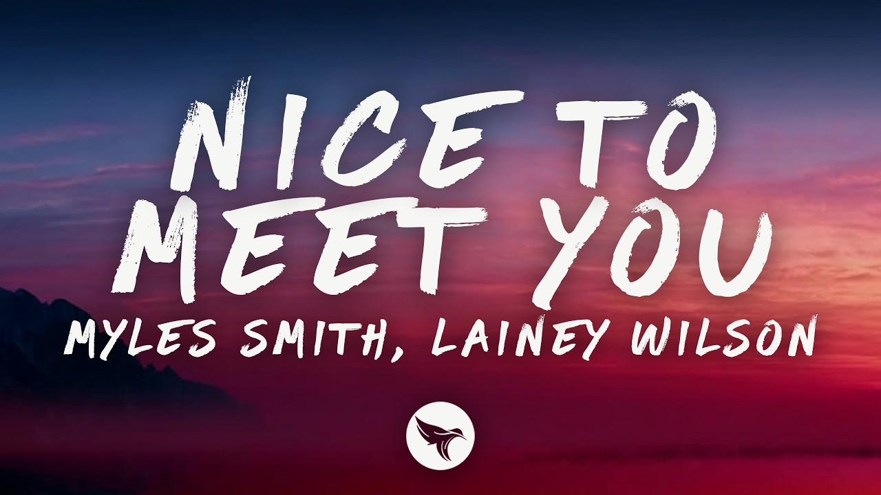 Myles Smith - Nice To Meet You (Lyrics) ft. Lainey Wilson