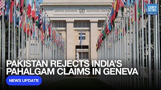 Details Pakistan Dismisses India’s Pahalgam Assertions at Geneva Forum | Dawn News English Guide