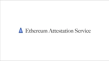 Ethereum Attestation Service (EAS) Explainer