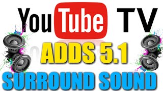YouTube TV Adds 5.1 Surround Sound To Live TV Packages For Certain Devices | BIG DEAL OR NOT?