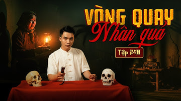 NHÀ MA TẬP 240 | VÒNG QUAY NHÂN QUẢ | CHUYỆN MA KINH DỊ SỞN GAI ÓC I - MC DUY THUẬN | FULL 4K