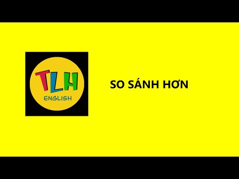 Video So sánh hơn (Comparative) | Bài 73 (72-78)| TLH English - youtube