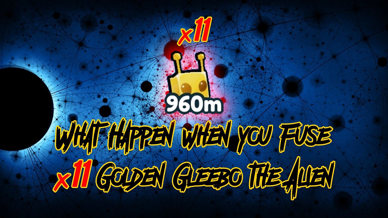 What Happen When you Fuse 11 Golden Gleebo The Alien? Pet Simulator X New Alien Update!