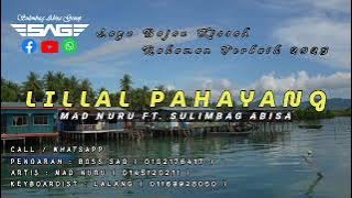 LILLAL PAHAYANG | MAD NURU FT.SULIMBAG ABISA