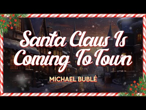 Michael Bublé Santa Claus Is Coming To Town Lyrics