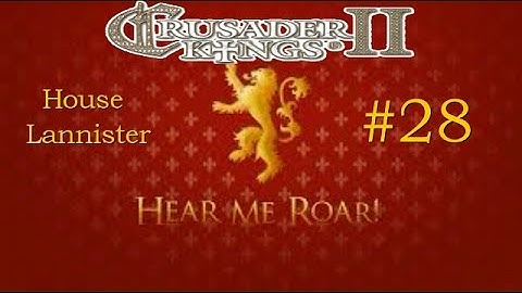 CK2 Game of Thrones - Century of Blood - House Lannister #28 - Knocking on Heaven