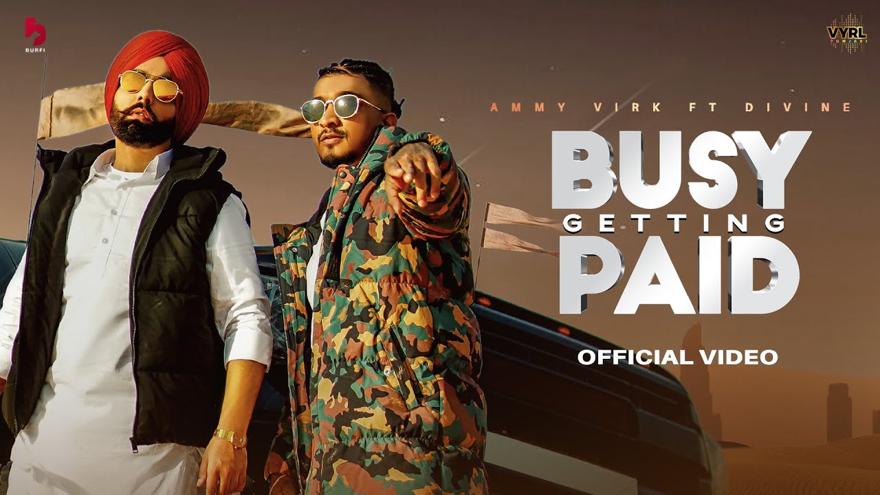 Ammy Virk x DIVINE   Busy Getting Paid Official Video