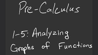 Pre-Calculus 1-5: Analyzing Graphs of Functions