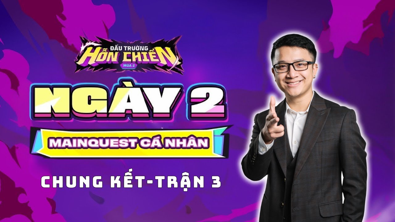 NGÀY 2 – ĐẤU TRƯỜNG HỖN CHIẾN MÙA 2: MAINQUEST CÁ NHÂN | Chung kết Trận 3 | Mạnh Melody bình luận