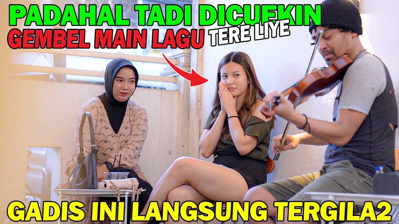 Padahal Tadi Di Cuekin, Gembel Main Lagu Tere Liye | Gadis Ini Tergila-Gila