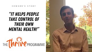 Edward explains how The Thrive Programme helped him conquer his mental health