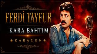 Ferdi̇ Tayfur Kara Bahtim Karaoke Üzik