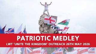 'PATRIOTIC MEDLEY' Unite The Kingdom Patriots Rally | LWT Outreach | London 26th May 2026
