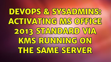 DevOps & SysAdmins: Activating MS Office 2013 Standard via KMS running on the same server