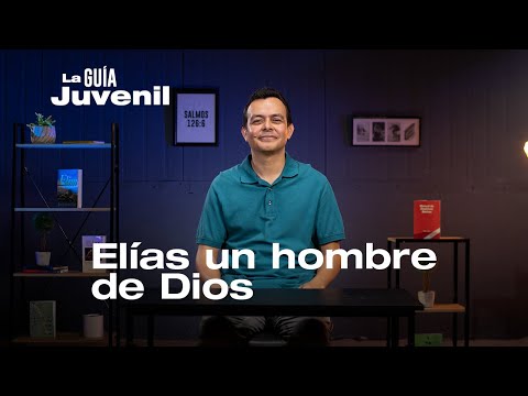 Elías un hombre de Dios, Pr. Erick Lazo | La Guía Juvenil.