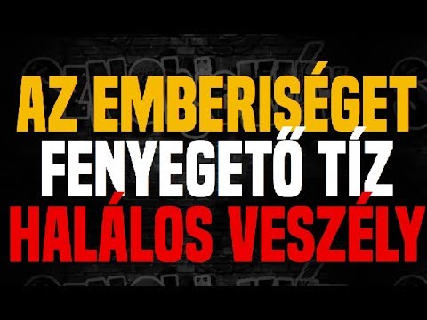 Az emberiséget fenyegető tíz halálos veszély - Sznobjektív []