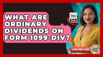 What Are Ordinary Dividends On Form 1099-DIV? - Latino Family Filing