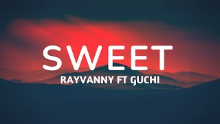 Rayvanny Ft Guchi - Sweet (Lyrics video)🎶