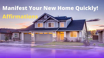 New House Affirmations - Receive Your New House (Quickly!)  - Manifest Your Dream Home