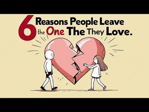 6 Reasons People Leave The One They Love