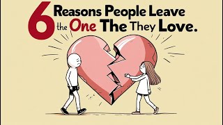 6 Reasons People Leave The One They Love
