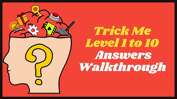 Trick Me Level 1 to 10 Answers Walkthrough | Trick Me