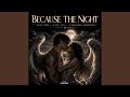 Because the night