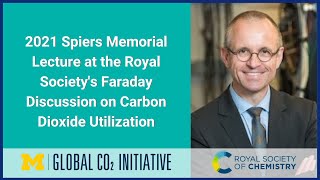 2021 Spiers Memorial Lecture at the Royal Society's Faraday Discussion on Carbon Dioxide Utilization
