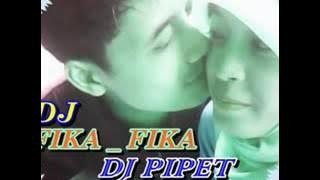 DJ FIKA FIKA II DJ PIPET by Putra Sempurna