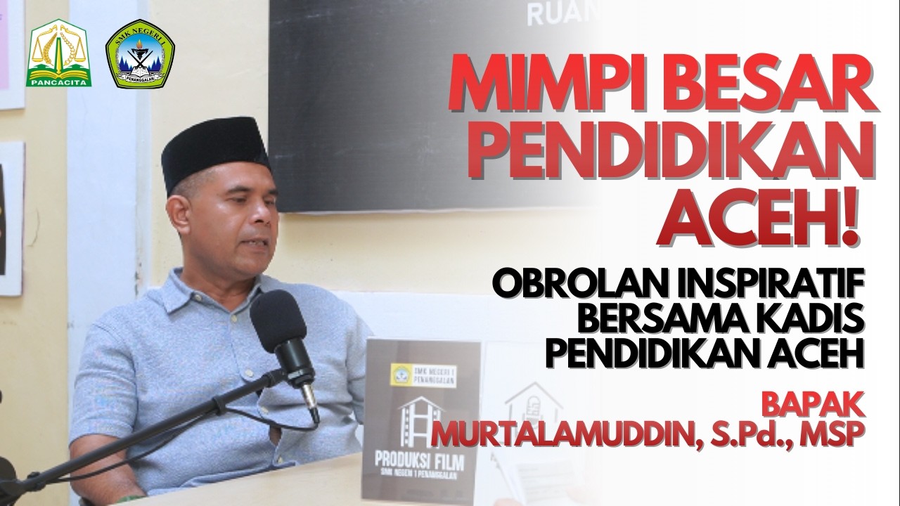 Ruang Podcast: Mimpi Besar Kadis Pendidikan Aceh untuk Generasi Aceh