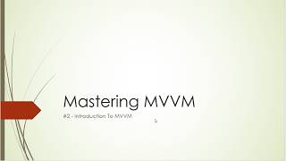 #2 - Mastering MVVM - Level 1 - MVVM INTRO