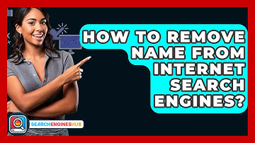 How To Remove Name From Internet Search Engines? - SearchEnginesHub.com