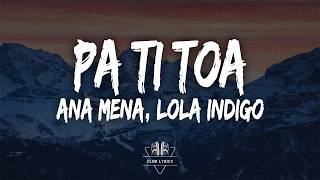 Ana Mena - pa ti toa ᐸ3 (Letra/Lyrics) ft Lola Indigo