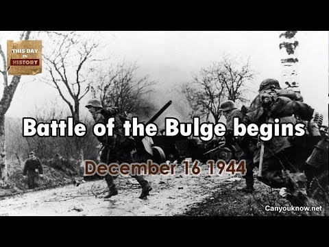 Battle of the Bulge begins December 16, 1944 This Day in History