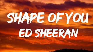 Video thumbnail of "Ed Sheeran - Shape Of You(Lyrics)"